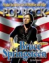 Bruce Springsteen (Pop Rock: Popular Rock Superstars of Yesterday and Today Series)