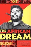 The African Dream: The Diaries of the Revolutionary War in the Congo