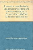 Towards a healthy baby : congenital disorders and the new genetics in primary care