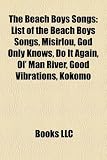 The Beach Boys Songs: List of the Beach Boys Songs, Misirlou, God Only Knows, Do It Again, Ol\' Man River, Good Vibrations, Kokomo