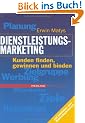 Dienstleistungsmarketing. Kunden finden, gewinnen und binden