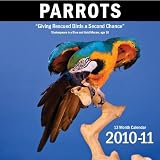 Parrot Calendar 2010 - Giving Rescued Birds a Second Chance - Proceeds to go to Austin Avian Rescue