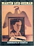 Martin Luis Guzman: Iconografia (Tezontle) (Spanish Edition)