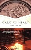 Garcia's Heart: A Novel (Thomas Dunne Books)
