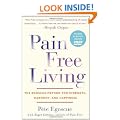Pain Free Living: The Egoscue Method for Strength, Harmony, and Happiness