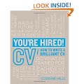 You're Hired! CV: How to write a brilliant CV