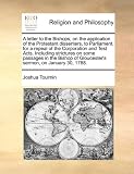 A letter to the Bishops, on the application of the Protestant dissenters, to Parliament, for a repeal of the Corporation and Test Acts. Including ... of Gloucesters sermon, on January 30, 1788.