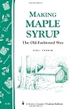 Making Maple Syrup: Storey's Country Wisdom Bulletin A-51