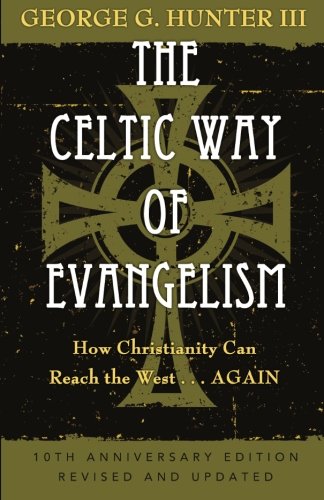 The Celtic Way of Evangelism, Tenth Anniversary Edition: How Christianity Can Reach the West . . .Again