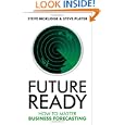 Future Ready: How to Master Business Forecasting by Steve Morlidge and Steve Player