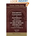 Descriptive Catalogue of Materials relating to the History of Great Britain and Ireland, to the End of the Reign of... by  Thomas Duffus, Sir Hardy
