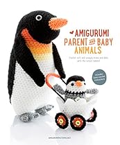 Amigurumi Parent and Baby Animals: Crochet soft and snuggly moms and dads with the cutest babies! Amigurumi Parent and Baby Animals: Crochet soft and snuggly moms and dads with the cutest babies!