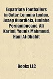 Expatriate Footballers in Qatar: Lomana Lualua, Josep Guardiola, Juninho Pernambucano, Ali Karimi, Younis Mahmoud, Hani Al-Dhabit-