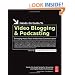 Hands-On Guide to Video Blogging and Podcasting: Emerging Media Tools for Business Communication (Hands-On Guide Series)