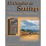 El Camino de Santiago a Pictorial Pilgrimageby Jim Clem