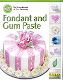 Fondant and Gum Paste (The Wilton Method of Cake Decorating)