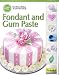 Fondant and Gum Paste (The Wilton Method of Cake Decorating)