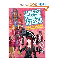 Japanese Schoolgirl Inferno: Tokyo Teen Fashion Subculture Handbook