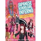 Japanese Schoolgirl Inferno: Tokyo Teen Fashion Subculture Handbook