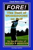 FORE!: The Best of Wodehouse on Golf