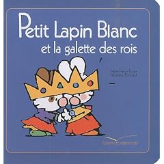 Petit Lapin Blanc : Petit lapin blanc et la galette des rois