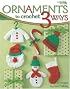Ornaments to Crochet 3 Ways (Leisure Arts #4241)