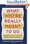 What You're Really Meant to Do: A Roadmap for Reaching Your Unique Potential