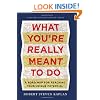 What You're Really Meant to Do: A Road Map for Reaching Your Unique Potential