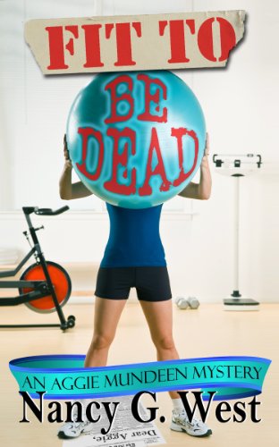 Fit to Be Dead (Aggie Mundeen Mysteries) Fit to Be Dead (Aggie Mundeen Mysteries)