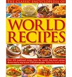 The classic encyclopedia of world recipes : over 450 traditional recipes from the world's best-loved cuisines shown step by step in over 1500 photographs