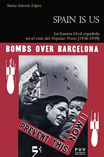 Spain is us: La Guerra Civil española en el cine del Popular Front (1936-1939) (Spanish Edition)