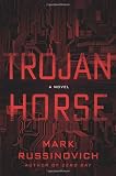 Trojan Horse: A Novel @ CyberWar: Si Vis Pacem, Para Bellum