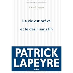 La vie est br�ve et le d�sir sans fin - Prix F�mina 2010