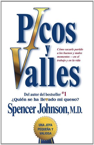 Picos y valles (Peaks and Valleys) (Spanish edition): Cómo sacarle partido a los buenos y malos momentos (Atria Espanol)