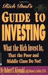 Rich Dad's Guide to Investing: What the Rich Invest in, That the Poor and the Middle Class Do Not!
