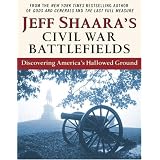 Jeff Shaara's Civil War Battlefields: Discovering America's Hallowed Ground