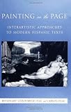 Painting on the Page: Interartistic Approaches to Modern Hispanic Texts (0791426041) by Feal, Carlos