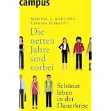 Die netten Jahre sind vorbei: Sch�ner leben in der Dauerkrisevon "Manuel J. Hartung"