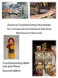Electrical Troubleshooting Intermediate For Commercial and Industrial Electrical Maintenance Personnel