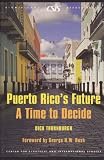 Puerto Ricos Future: A Time to Decide (Significant Issues Series) [Paperback] [2007] First Edition Ed. Dick Thornburgh, George H.W. Bush