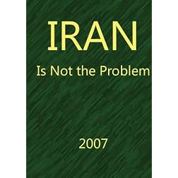 IRAN: Is Not the Problem