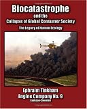 Biocatastrophe: The Legacy of Human Ecology and the Collapse of Global Consumer Society