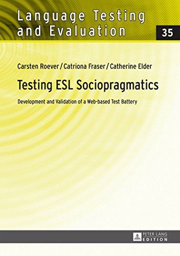 Testing ESL Sociopragmatics: Development and Validation of a Web-based Test Battery (Language Testing and Evaluation)