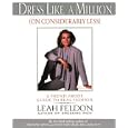 Dress Like a Million (On Considerably Less): A Trend-Proof Guide to Real Fashion