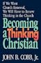 Becoming a Thinking Christian: If We Want Church Renewal, We Will Have to Renew Thinking in the Church