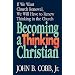 Becoming a Thinking Christian: If We Want Church Renewal, We Will Have to Renew Thinking in the Church