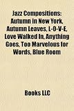 Jazz Compositions: Autumn in New York, Autumn Leaves, L-O-V-E, Love Walked In, Anything Goes, Too Marvelous for Words, Blue Room