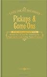 Pickups and Come-Ons for All Occasions)