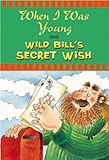 When I was young : and Wild Bill's secret wish