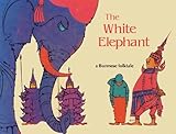 The white elephant : a Burmese folktale